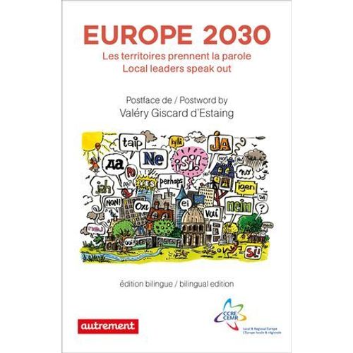 Europe 2030. Les Territoires Prennent La Parole / Local Leaders Speak Out