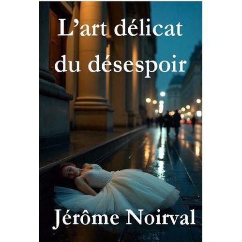 L'art Délicat Du Désespoir