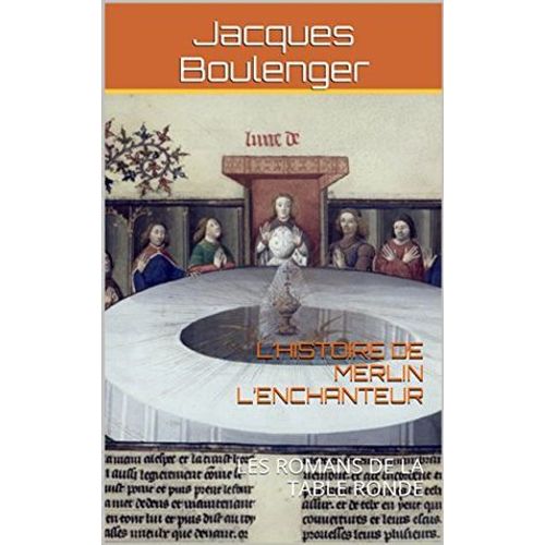 L'histoire De Merlin L'enchanteur (Préface Joseph Bédier)