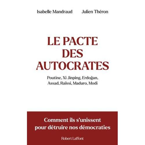 Le Pacte Des Autocrates - Comment Ils S'unissent Pour Détruire Nos Démocraties