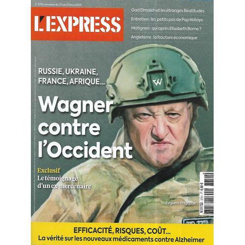 L'express N°3751 Wagner Contre L'occident/ Médicaments Contre Alzheimer/ Gad Elmaleh Et Les Étranges Béatitudes/ Angleterre: Fracture Économique/ Entretien: Pap Ndiaye/ Coton Brésil/ Guerre En Ukraine