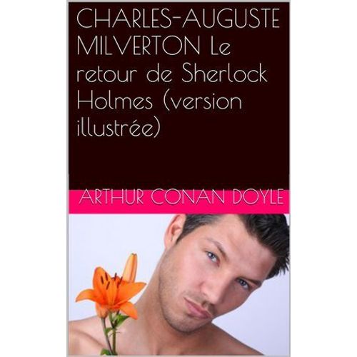 Charles-Auguste Milverton Le Retour De Sherlock Holmes (Version Illustrée)