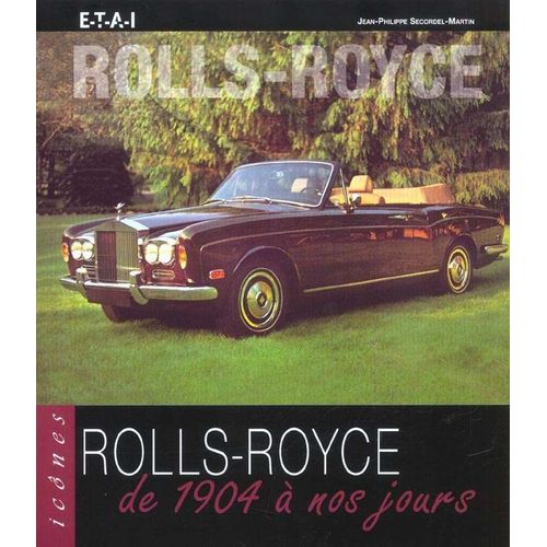Icônes : Rolls-Royce, De 1904 À Nos Jours