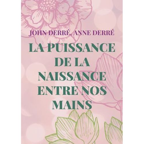 La Puissance De La Naissance Entre Nos Mains