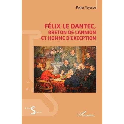 Félix Le Dantec, Breton De Lannion Et Homme D'exception