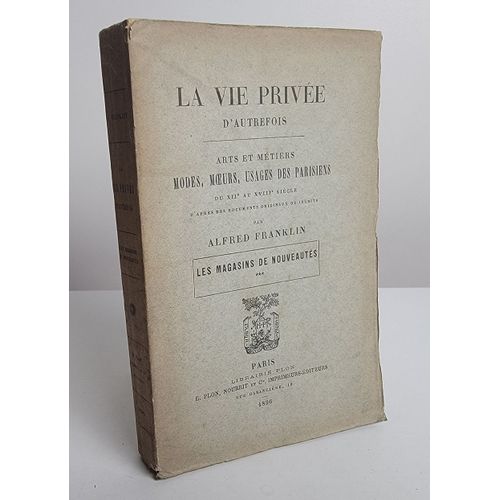 La Vie Privée D'Autrefois. Arts Et Métiers Modes, Moeurs, Usages Des Parisiens Du Xiie Au Xviiie Siècle. Les Magasins