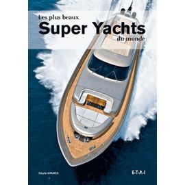 Les Plus Beaux Super Yachts Du Monde