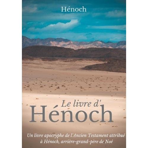 Le Livre D'hénoch - Un Livre Apocryphe De L'ancien Testament Attribué À Hénoch, Arrière-Grand-Père De Noé