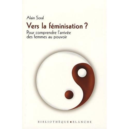 Vers La Féminisation ? - Démontage D'un Complot Antidémocratique