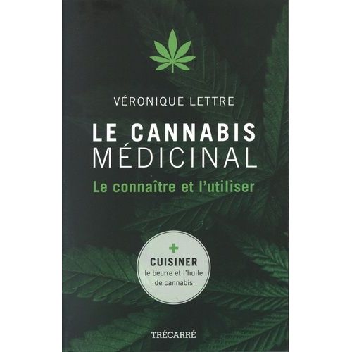 Le Cannabis Médicinal - Le Connaître Et L'utiliser