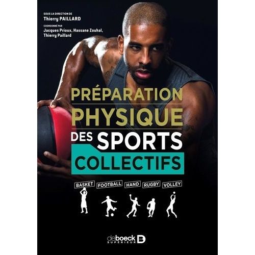 Préparation Physique Des Sports Collectifs - Basket, Football, Hand, Rugby, Volley