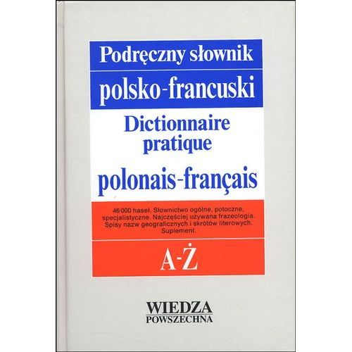 Dictionnaire Pratique Polonais-Français : Podreczny Slownik Polsko-Francuski