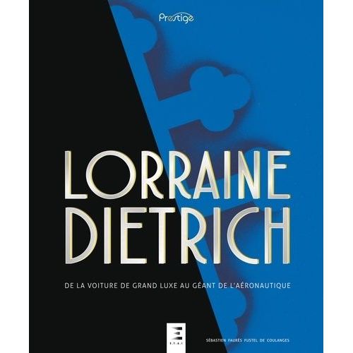 Lorraine-Dietrich - De La Voiture De Grand Luxe Au Géant De L'aéronautique