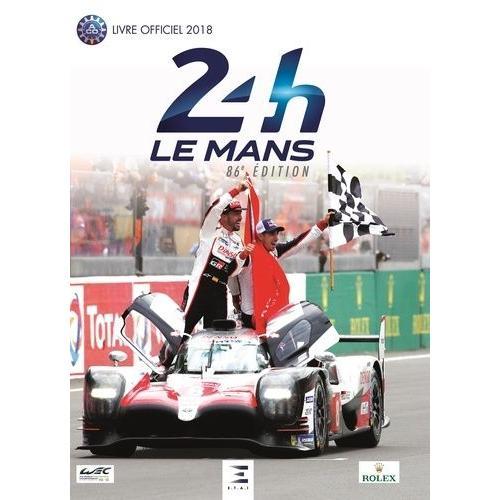 24h Le Mans 86e Édition - Le Livre Officiel De La Plus Grande Course D'endurance Du Monde
