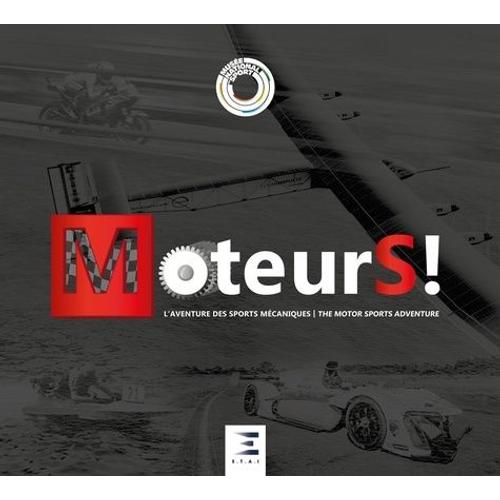 Moteurs ! - L'aventure Des Sports Mécaniques