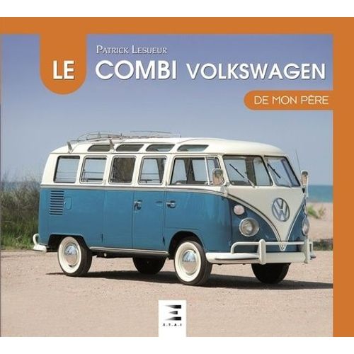 Le Combi Volkswagen De Mon Père