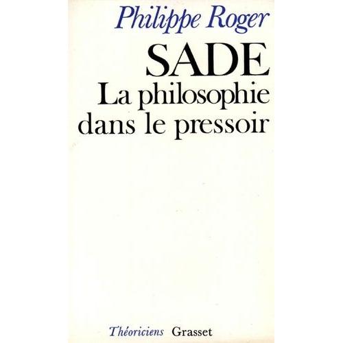 Sade, La Philosophie Dans Le Pressoir