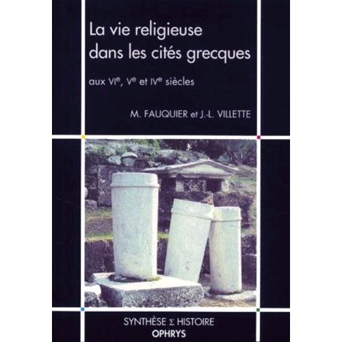 La Vie Religieuse Dans Les Cités Grecques Aux Vième, Vème Et Ivème Siècles