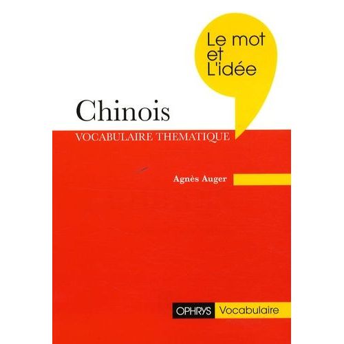 Chinois - Le Mot Et L'idée, Révision Thématique Du Vocabulaire