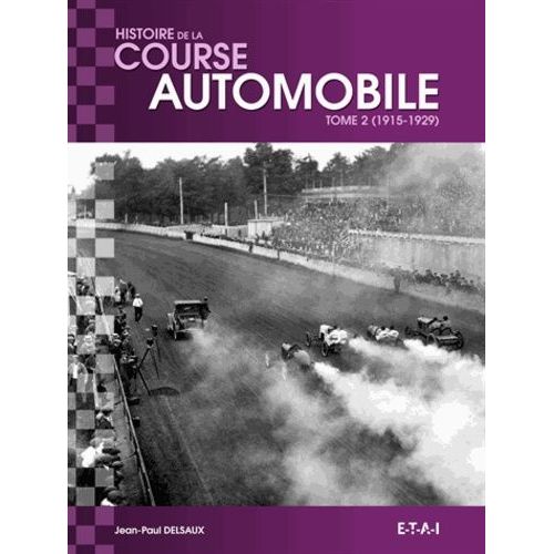 Histoire Mondiale De La Course Automobile - Tome 2, 1915-1929