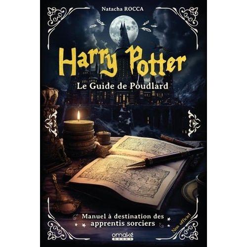 Harry Potter : Le Guide De Poudlard - Manuel À Destination Des Apprentis Sorciers