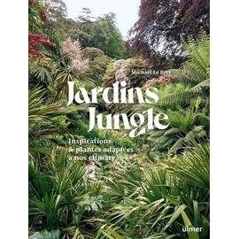 Jardin Jungle - Inspirations Et Plantes Adaptées À Nos Climats
