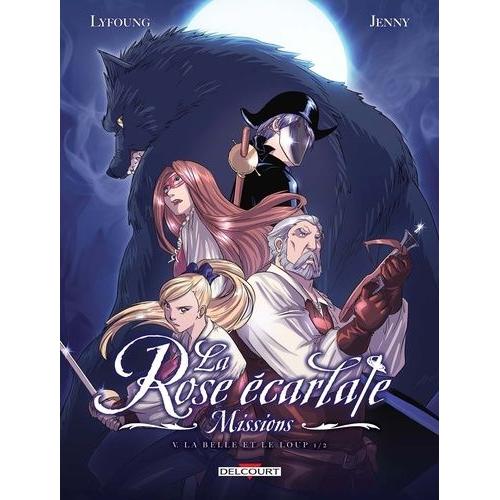 Rose Écarlate (La) ? Missions - Tome 5 : La Belle Et Le Loup 1/2