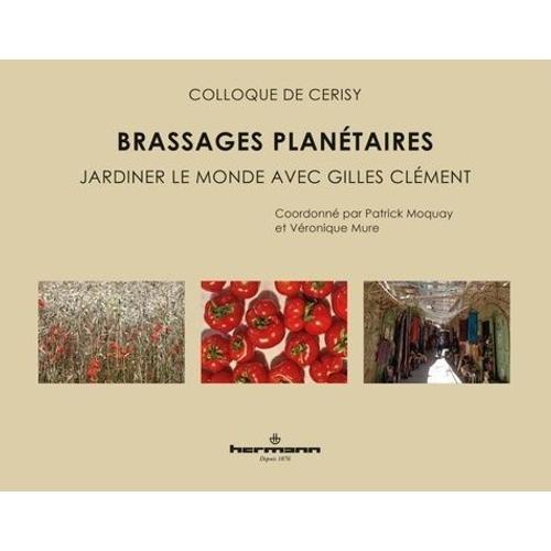 Brassages Planétaires - Jardiner Le Monde Avec Gilles Clément