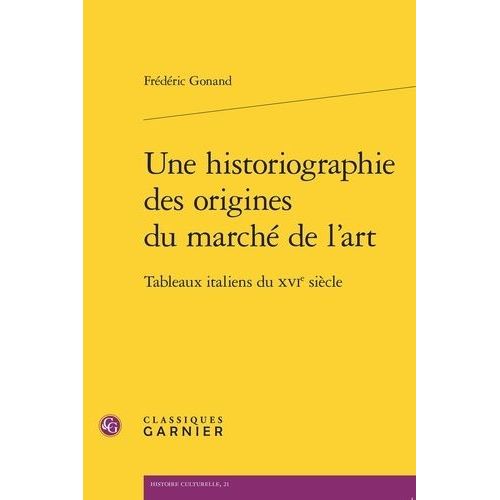 Une Historiographie Des Origines Du Marché De L'art - Tableaux Italiens Du Xvie Siècle