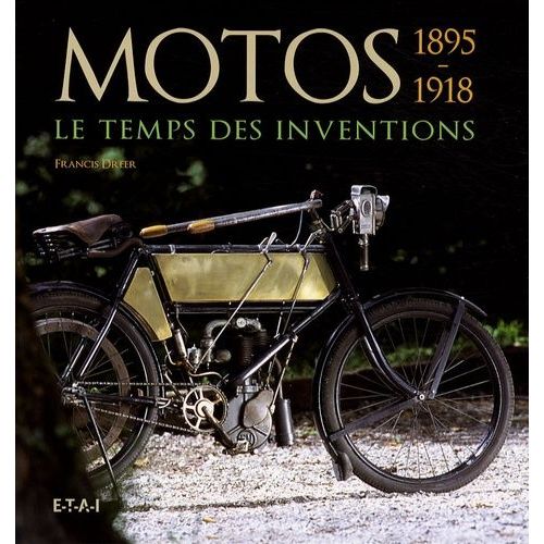 Motos 1895-1918 - Le Temps Des Inventions