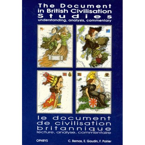 The Document In British Civilisation Studies : Understanding, Analysis, Commentary - Le Document De Civilisation Britannique : Lecture, Ananlyse, Commentaire