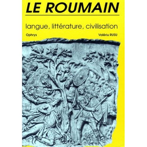 Le Roumain - Langue, Littérature, Civilisation