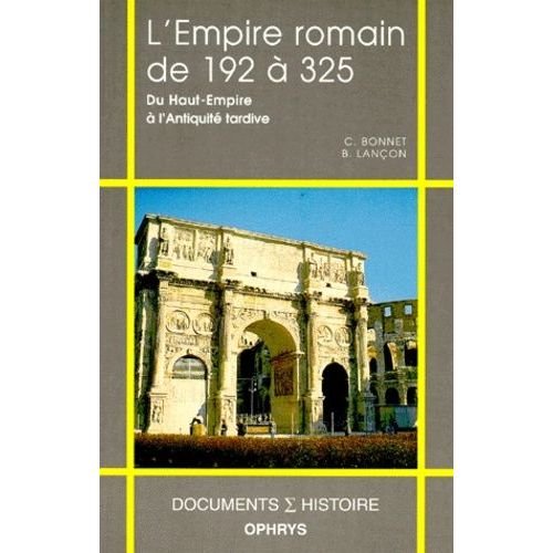 L'empire Romain De 192 A 325 - Du Haut Empire À L'antiquité Tardive