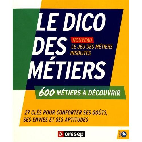 Le Dico Des Métiers - 600 Métiers À Découvrir