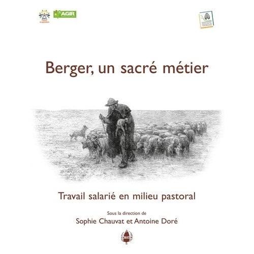 Berger, Un Sacré Métier - Travail Salarié En Milieu Pastoral