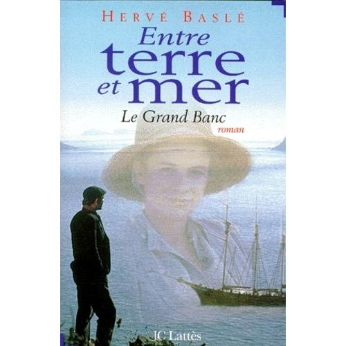 Entre Terre Et Mer - Le Grand Banc, Roman