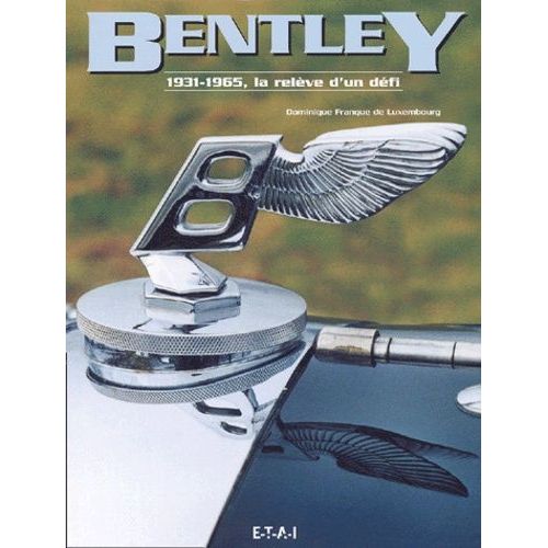 Bentley 1931-1965 - La Relève D'un Défi