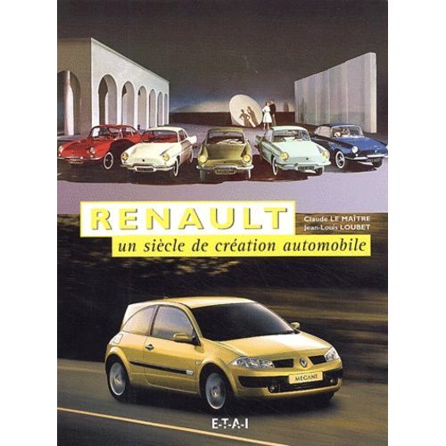 Renault, Un Siècle De Création Automobile