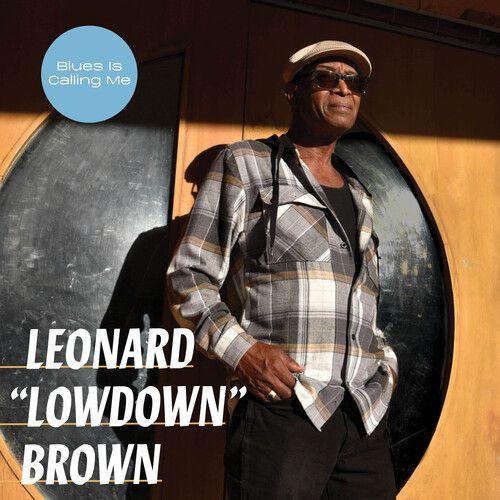 Leonard Lowdown Brown - Blues Is Calling Me [Compact Discs]