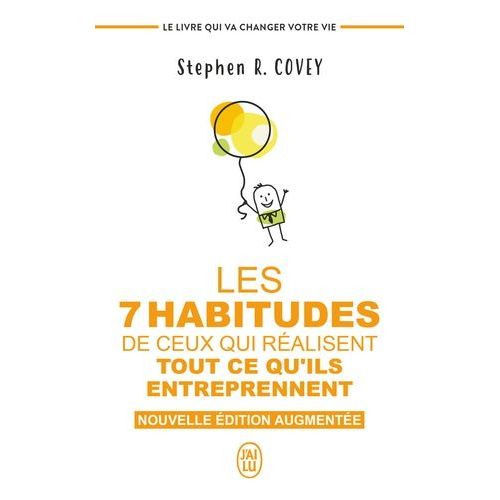 Les 7 Habitudes De Ceux Qui Réalisent Tout Ce Qu'ils Entreprennent - Le Livre Qui Va Changer Votre Vie