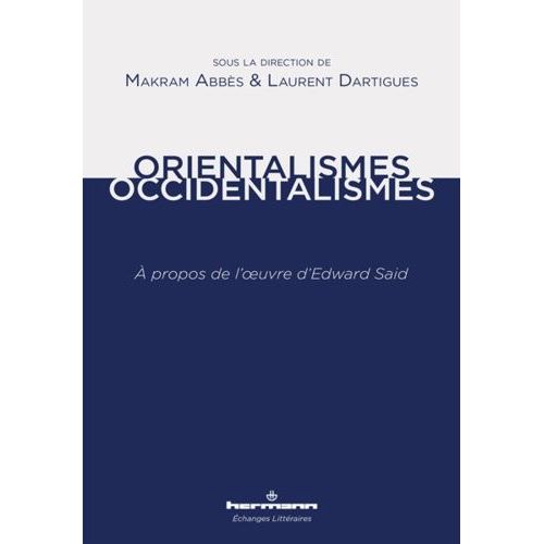 Orientalismes/Occidentalismes - A Propos De L'oeuvre D'edward Said