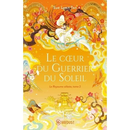 Le Royaume Céleste - Tome 2 - Le Coeur Du Guerrier Du Soleil