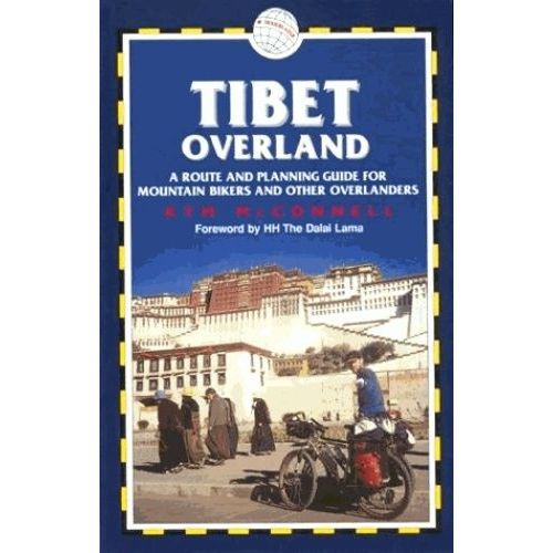 Tibet Overland - A Route And Planning Guide For Mountain Bikers And Other Overlanders