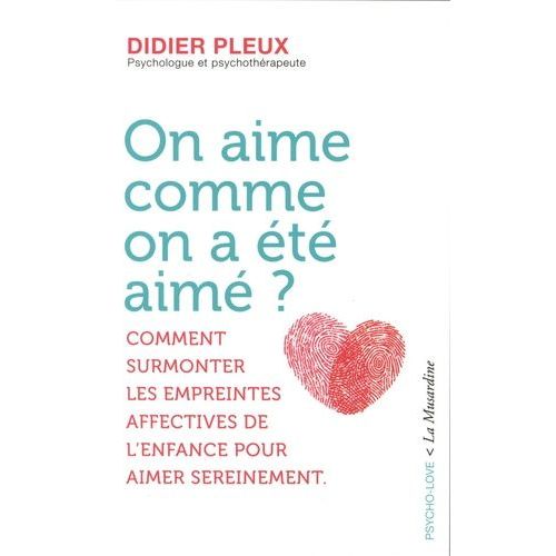 On Aime Comme On A Été Aimé ?