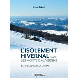 Isolement Hivernal Dans Les Monts D'auvergne - Sancy, Cézallier, Cantal - Essai De Géographie Et D'anthropologie