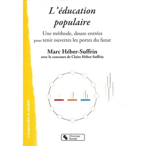 L'éducation Populaire - Une Méthode, Douze Entrées Pour Tenir Ouvertes Les Portes Du Futur