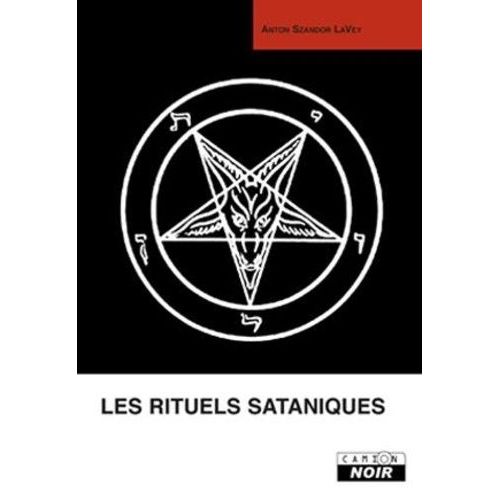 Les Rituels Sataniques - Manuel De La Bible Satanique