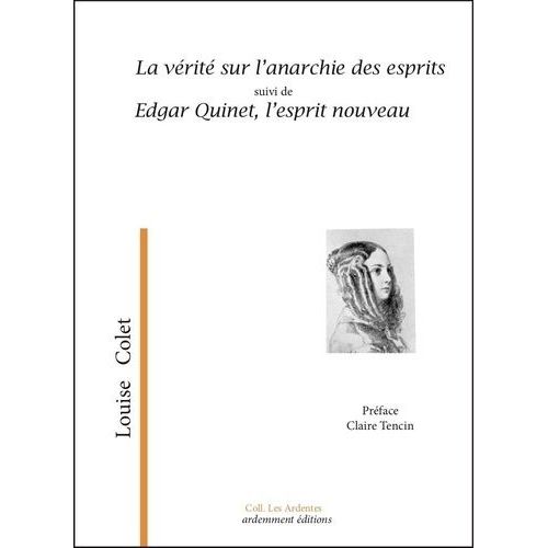 La Vérité Sur L'anarchie Des Esprits Suivi De Edgar Quinet, L'esprit Nouveau