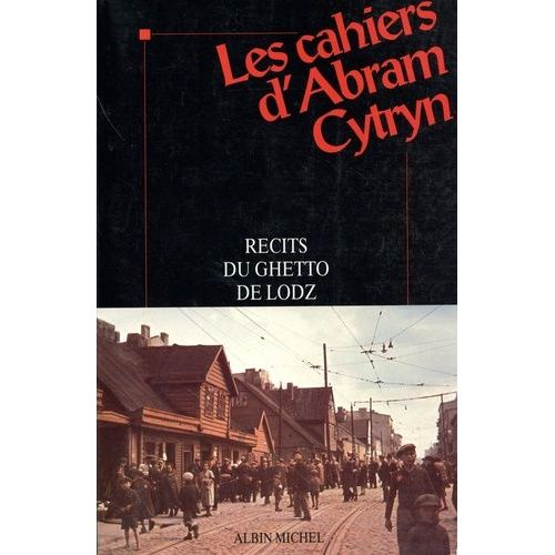 Les Cahiers D'abram Cytryn - Récits Du Ghetto De Lodz