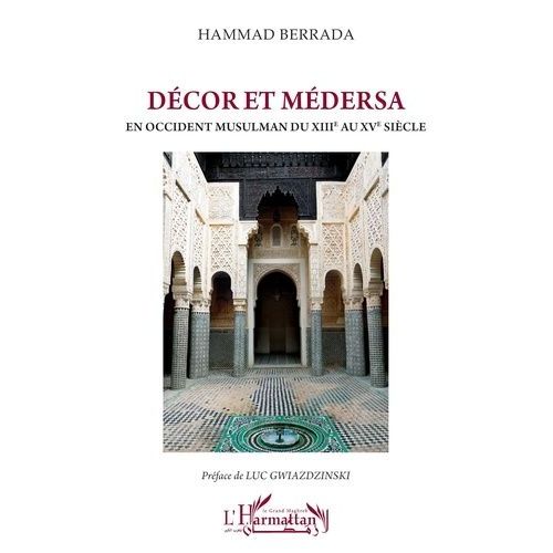 Décor Et Médersa En Occident Musulman Du Xiiie Au Xve Siècle